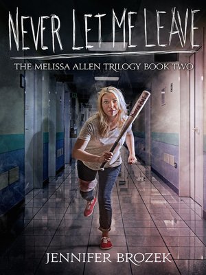 cover image of Never Let Me Leave (The Melissa Allen Trilogy Book 2)